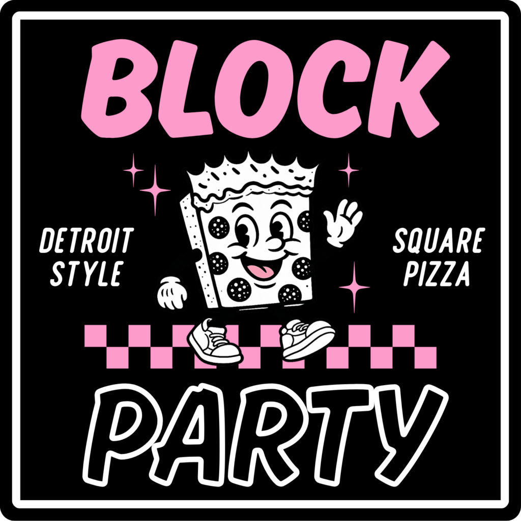 Block Party pizza logo, bold pink and white writing, plus 'Detroit Style square pizza' description. Pizza slice mascot - friendly and waving.